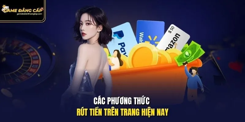 Các phương thức rút tiền trên trang hiện nay.