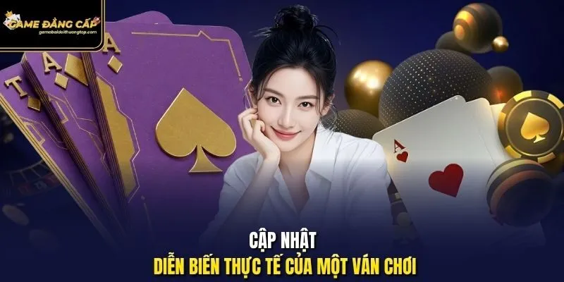 Cập nhật diễn biến thực tế của một ván chơi
