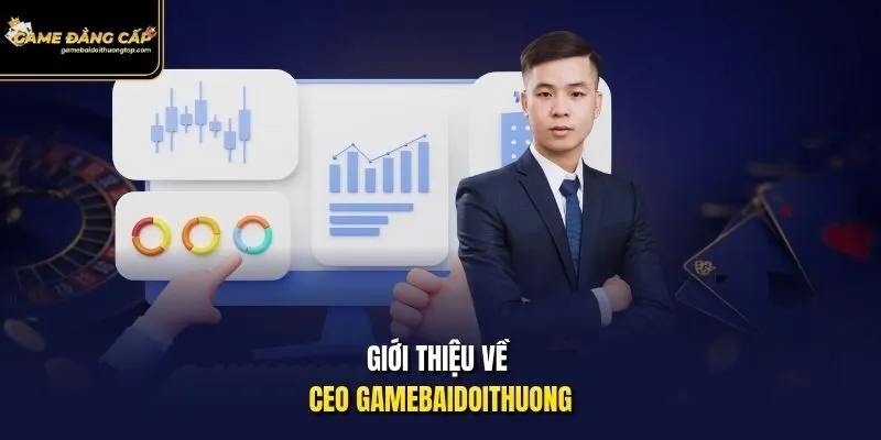 Giới thiệu về Ceo Gamebaidoithuong