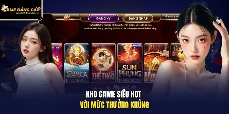 Kho game siêu hot với mức thưởng khủng