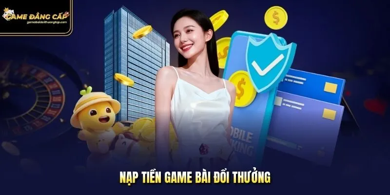 Nạp tiền Game bài đổi thưởng