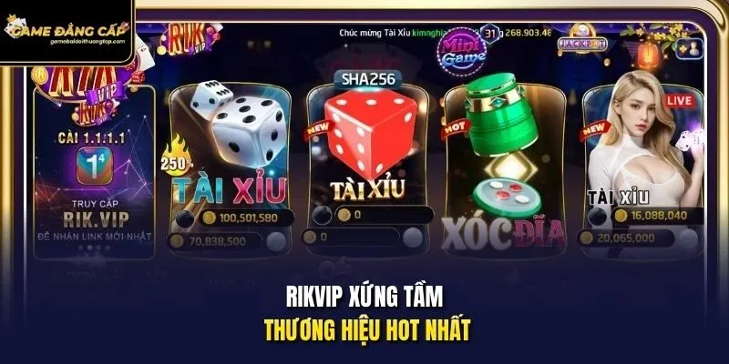 Rikvip xứng tầm thương hiệu hot nhất