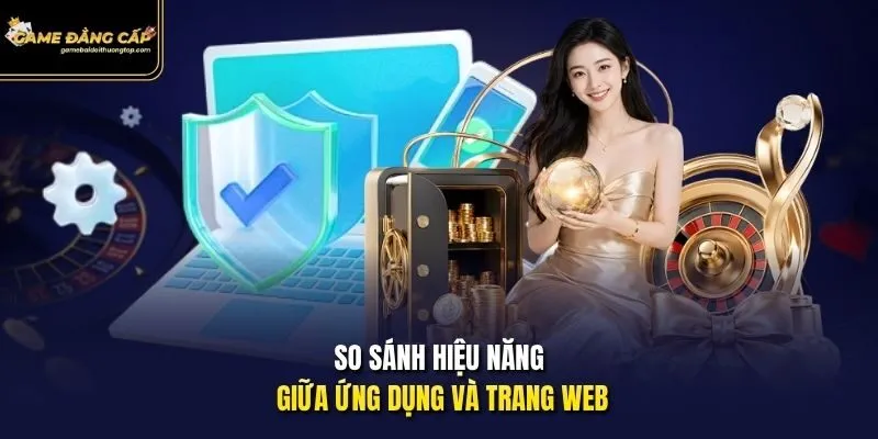 So sánh hiệu năng giữa ứng dụng và trang web