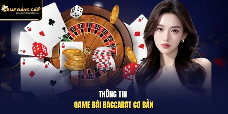 Thông tin game bài Baccarat cơ bản.
