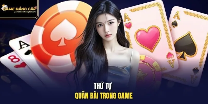 Thứ tự quân bài trong game.