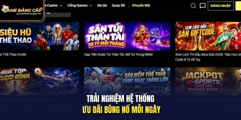 Trải nghiệm hệ thống ưu đãi bùng nổ mỗi ngày