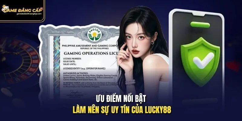 Ưu điểm nổi bật làm nên sự uy tín của Lucky88