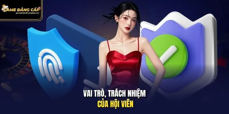 Vai trò, trách nhiệm của hội viên.